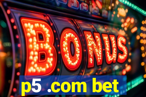 p5 .com bet